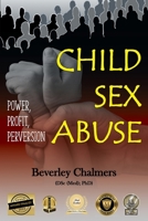 Child Sex Abuse: Power, Profit, Perversion 1839759569 Book Cover