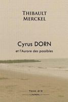 Cyrus Dorn et l'Aurore des possibles 1536889458 Book Cover