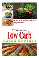 Delicious Low Carb Salad Recipes - With Anti Inflammatory Ingredients 1515102645 Book Cover