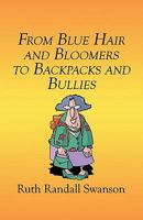 From Blue Hair and Bloomers to Backpacks and Bullies 160474605X Book Cover