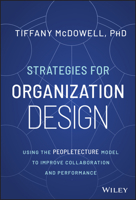 Strategies for Organization Design: Using the Peopletecture Model to Improve Collaboration and Performance 1394170963 Book Cover
