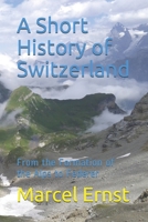 A Short History of Switzerland: From the Formation of the Alps to Federer B084P856QS Book Cover