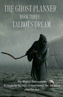 The Ghost Planner ... Book Three ... Talbot's dream ... B0C933R5YS Book Cover