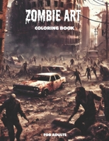 Zombie Dreams: Unleashed, 50 Artistic Coloring Adventures for Ages 18 and Up B0CQR961LC Book Cover