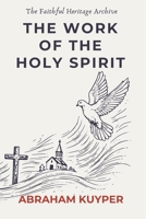 The Work of the Holy Spirit: Complete and Unabridged: Classic De Vries Translation with Introduction by B.B. Warfield 1764313585 Book Cover
