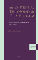 The Existential Philosophy of Etty Hillesum: An Analysis of Her Diaries and Letters 9004264906 Book Cover