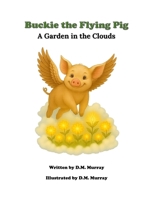 Buckie the Flying Pig: A Garden in the Clouds (Buckie the Flying Pig Series) B0FNJXWH6X Book Cover