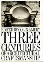 Three Centuries of Architectural Craftsmanship 0851396623 Book Cover