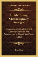 British History, Chronologically Arranged: Comprehending A Classified Analysis Of Events And Occurrences In Church And State 0548755256 Book Cover