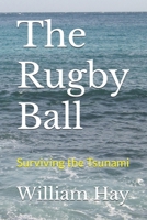 The Rugby Ball: Surviving the tsunami B0B9R2JX5B Book Cover