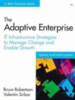 The Adaptive Enterprise: IT Infrastructure Strategies to Manage Change and Enable Growth 0201767368 Book Cover