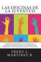 Las Oficinas de la Juventud: Gu�a para el manejo de las Oficinas de la Juventud 1478263334 Book Cover