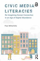 Civic Media Literacies: Re-Imagining Voice, Agency and Participation for a Digital Culture 1138695823 Book Cover