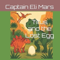 Titus and the Lost Egg (Dino Disciples) B0GVMRH342 Book Cover