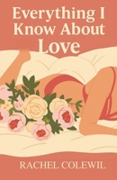 Everything I Know About Love B0FL5DYGLX Book Cover