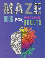 Hard level Maze book for adults: Large print Challenging to super tough mazes book for adults B08XZ8GMZK Book Cover