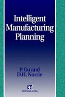 Intelligent Manufacturing Planning (Intelligent Manufacturing, 5) 0412462508 Book Cover