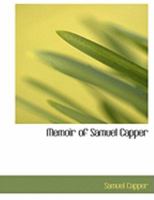 Memoir of Samuel Capper [Ed. by K. Backhouse] 1377200523 Book Cover