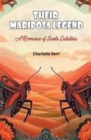 Their Mariposa Legend A Romance of Santa Catalina 936907337X Book Cover