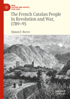 The French Catalan People in Revolution and War, 1789-95 (War, Culture and Society, 1750–1850) 3031857348 Book Cover