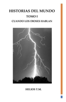Historias del Mundo - Tomo I: Cuando Los Dioses Hablan B0B3N4BYCF Book Cover
