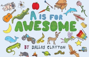A is for Awesome 076365745X Book Cover