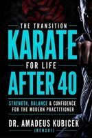 Karate for Life After 40: Strength, Balance & Confidence for the Modern Practitioner (Karate for Life Series: Harmony for Mind, Body, Spirit) B0G3LL8G7R Book Cover