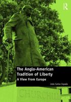 The Anglo-American Tradition of Liberty: A view from Europe 147245572X Book Cover