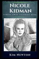 Nicole Kidman Stress Away Coloring Book: An Australian-American Actress 1671542533 Book Cover
