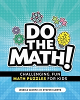 Do the Math!: Challenging, Fun Math Puzzles for Kids 1647398916 Book Cover