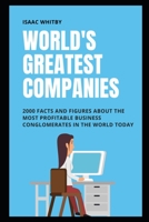 World's Greatest Companies: 2000 Facts and Figures about the Most Profitable Business Conglomerates in the World Today B091F5RZB9 Book Cover