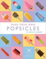 Make Your Own Ice Lollies 1849561087 Book Cover