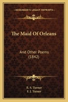 The Maid of Orleans and Other Poems 1022062980 Book Cover