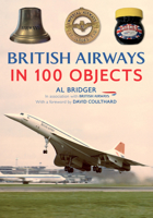 British Airways in 100 Objects 1398125997 Book Cover