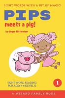 Pips Meets a Pig: Sight Word Reading for Ages 4-6 (Level 1): A Wizard Family Book 1072707640 Book Cover