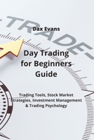 Day Trading for Beginners Guide: Trading Tools, Stock Market Strategies, Investment Management & Trading Psychology 9993142174 Book Cover
