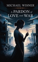 A Pardon of Love and War B0FB1995HM Book Cover
