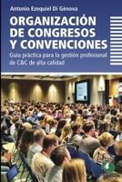 Organización de congresos y convenciones: guía práctica para la gestión profesional de C&C de alta calidad B08NYHX31X Book Cover