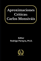 Aproximaciones Críticas: Carlos Monsiváis (Spanish Edition) 099951198X Book Cover