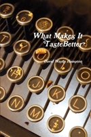 What Makes It Taste Better 0982997302 Book Cover