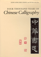 Four Thousand Years of Chinese Calligraphy 0226101118 Book Cover