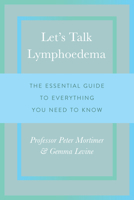 Let's Talk Lymphoedema: The Essential Guide to Everything You Need to Know 1783962852 Book Cover