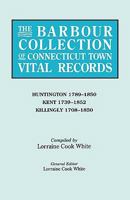 The Barbour Collection of Connecticut Town Vital Records. Volume 20: Huntington 1789-1850, Kent 1739-1852, Killingly 1708-1850 0806315970 Book Cover