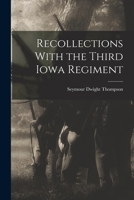 Recollections With the Third Iowa Regiment 1017565031 Book Cover