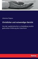 Christlicher Und Notwendiger Bericht 3743604183 Book Cover