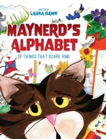 Maynerd's Alphabet of Things that Scare Him! 1643180886 Book Cover