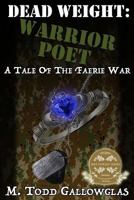 Dead Weight: Warrior Poet: A Tale of the Faerie War 1523794615 Book Cover