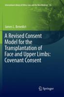 A Revised Consent Model for the Transplantation of Face and Upper Limbs: Covenant Consent 3319859064 Book Cover