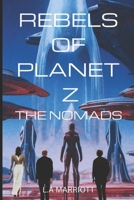 Rebels of Planet Z: The Nomads B0BSJG2K76 Book Cover