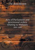 Acts of Parliament and Provisional Orders Relating to Wallasey 1809-1899 5518598750 Book Cover